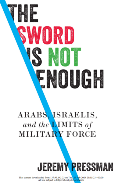 The Sword is Not Enough: Arabs, Israelis, and the Limits of Military Force by Jeremy Pressman Book Cover